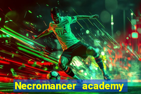 Necromancer academy and the genius summoner wiki